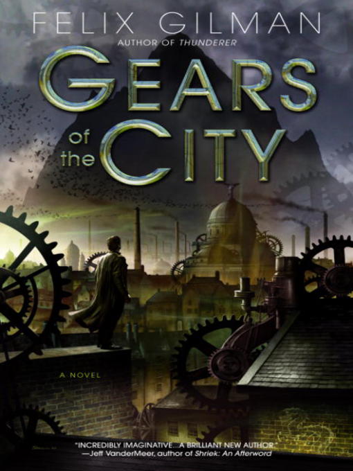 Title details for Gears of the City by Felix Gilman - Available